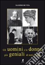 Gli uomini e le donne più geniali di tutti i tempi