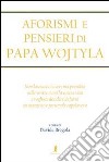 Aforismi e pensieri di Papa Wojtyla libro
