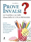 Prove INVALSI per la prima e la seconda classe libro