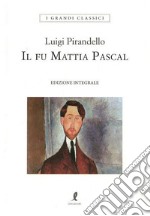 Il fu Mattia Pascal. Ediz. integrale libro