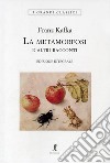 La metamorfosi e altri racconti libro