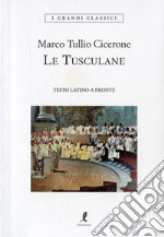 Le Tusculane. Testo latino a fronte libro