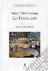 Le Tusculane. Testo latino a fronte libro