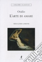 L'arte di amare. Testo latino a fronte libro