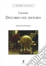 Discorso sul metodo. Ediz. integrale libro