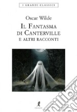 Il fantasma di Canterville e altri racconti libro