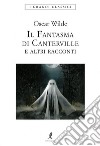 Il fantasma di Canterville e altri racconti libro