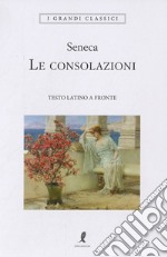 Le consolazioni. Testo latino a fronte libro