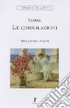 Le consolazioni. Testo latino a fronte libro