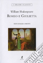 Romeo e Giulietta. Romeo e Giulietta. Testo inglese a fronte. Ediz. integrale