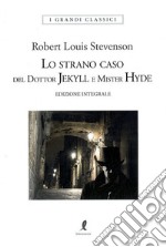 Lo strano caso del dottor Jekyll e del signor Hyde. Ediz. integrale libro