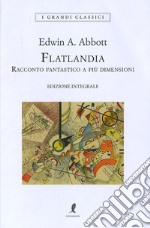 Flatlandia. Racconto fantastico a più dimensioni. Ediz. integrale libro