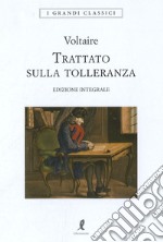 Il trattato sulla tolleranza. Ediz. integrale libro