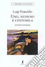 Uno, nessuno e centomila. Ediz. integrale libro