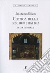 Critica della ragion pratica. Ediz. integrale libro