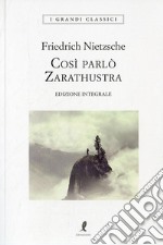 Così parlò Zarathustra. Ediz. integrale libro