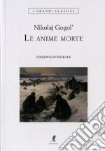 Le anime morte. Ediz. integrale libro