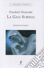 La gaia scienza. Ediz. integrale libro