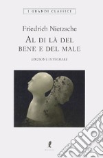 Al di là del bene e del male. Ediz. integrale libro