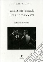 Belli e dannati. Ediz. integrale libro