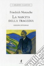 La nascita della tragedia. Ediz. integrale libro