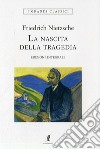La nascita della tragedia. Ediz. integrale libro di Nietzsche Friedrich Romagnoli A. (cur.) Bicicchi R. (cur.)