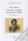 Le ultime lettere di Jacopo Ortis. Ediz. integrale libro di Foscolo Ugo Ceccarelli S. (cur.)