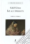 Le ali spezzate libro di Gibran Kahlil