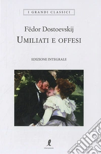 Umiliati e offesi. Ediz. integrale