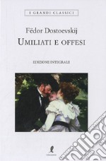 Umiliati e offesi. Ediz. integrale libro