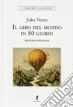 Il giro del mondo in 80 giorni. Ediz. integrale libro