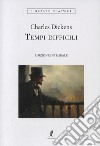 Tempi difficili libro di Dickens Charles