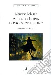 Arsenio Lupin. Ladro gentiluomo. Vol. 1 libro