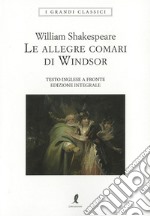 Le allegre comari di Windsor. Testo inglese a fronte. Ediz. integrale libro