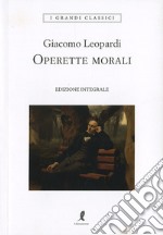 Operette morali. Ediz. integrale libro