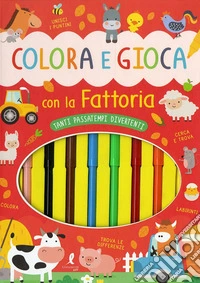 Colora e gioca con la fattoria. Con 8 pennarelli libro