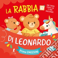 La rabbia di Leonardo. Prime emozioni. Ediz. illustrata libro