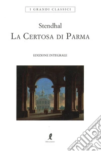 La certosa di Parma. Ediz. integrale