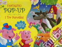 I tre porcellini. Libro pop-up. Ediz. a colori