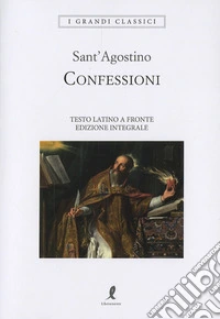 Confessioni. Testo latino a fronte. Ediz. integrale libro