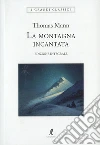 La montagna incantata. Ediz. integrale libro