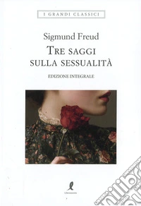 Tre saggi sulla sessualità. Ediz. integrale
