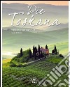 Die Toskana. Stimmungen einer Landschaft libro di De Martino Giorgio