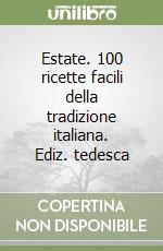 Estate. 100 ricette facili della tradizione italiana. Ediz. tedesca libro