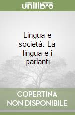 Lingua e società. La lingua e i parlanti libro