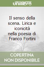 Il senso della scena. Lirica e iconicità nella poesia di Franco Fortini