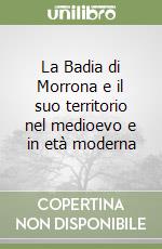 La Badia di Morrona e il suo territorio nel medioevo e in età moderna