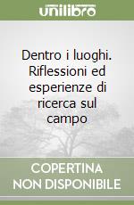 Dentro i luoghi. Riflessioni ed esperienze di ricerca sul campo libro