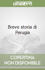 Breve storia di Perugia