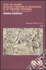 L'Alta Val Tanaro. Modalità e percorsi di costruzione di un territorio montano. Vol. 1: I processi fondativi libro